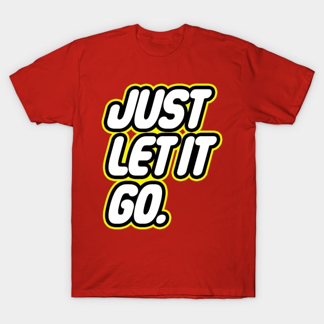 Let it Go T-Shirt by zerobriant